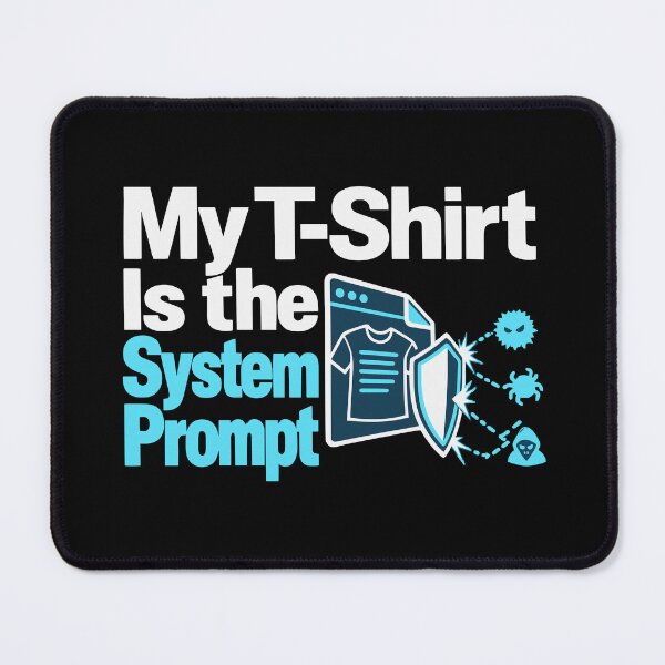 Item preview, My T-Shirt Is the System Prompt Threat Modeling Graphic designed and sold by ThreadQuirk.