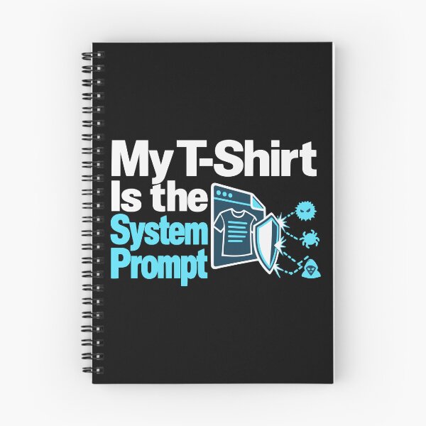 Item preview, My T-Shirt Is the System Prompt Threat Modeling Graphic designed and sold by ThreadQuirk.