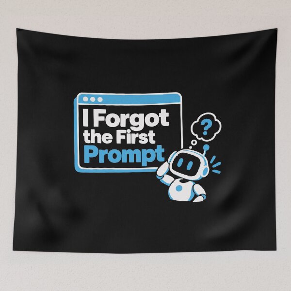 Item preview, I Forgot the First Prompt Funny Robot Graphic designed and sold by ThreadQuirk.