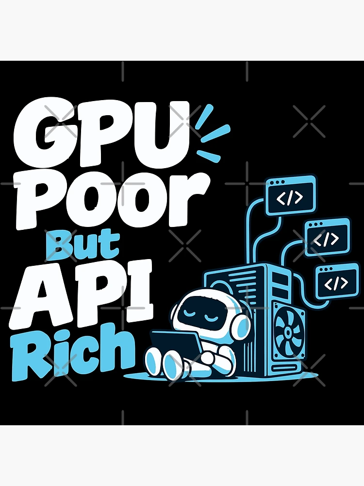 Thumbnail 3 of 3, Poster, GPU Poor But API Rich Local AI T-Shirt designed and sold by ThreadQuirk.
