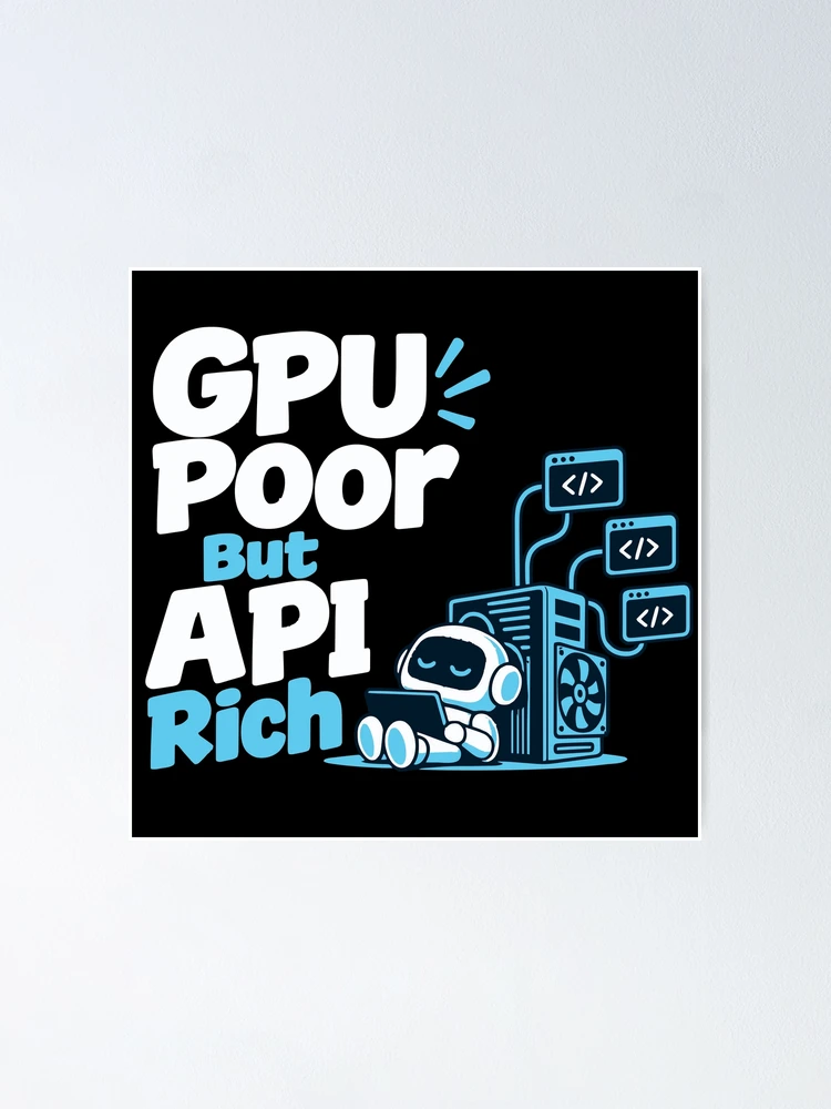 Thumbnail 1 of 3, Poster, GPU Poor But API Rich Local AI T-Shirt designed and sold by ThreadQuirk.
