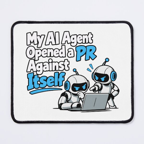 Item preview, My AI Agent Opened a PR Against Itself designed and sold by ThreadQuirk.