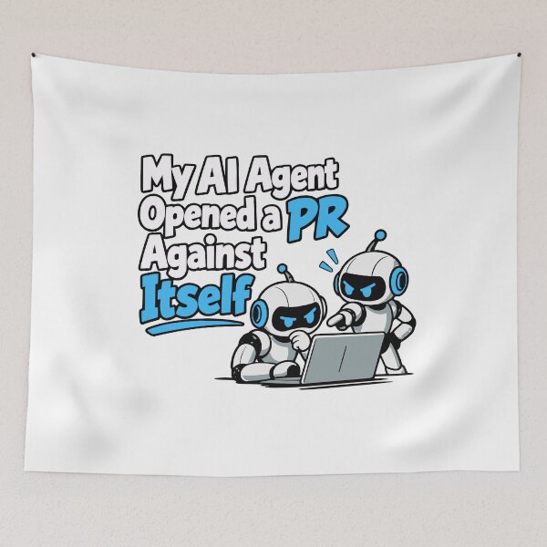 Item preview, My AI Agent Opened a PR Against Itself designed and sold by ThreadQuirk.