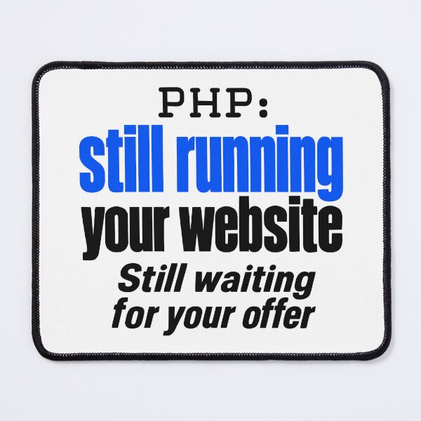 Item preview, PHP Still Running Your Website Funny Programmer Typography Design designed and sold by ThreadQuirk.