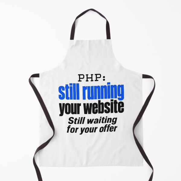 Item preview, PHP Still Running Your Website Funny Programmer Typography Design designed and sold by ThreadQuirk.