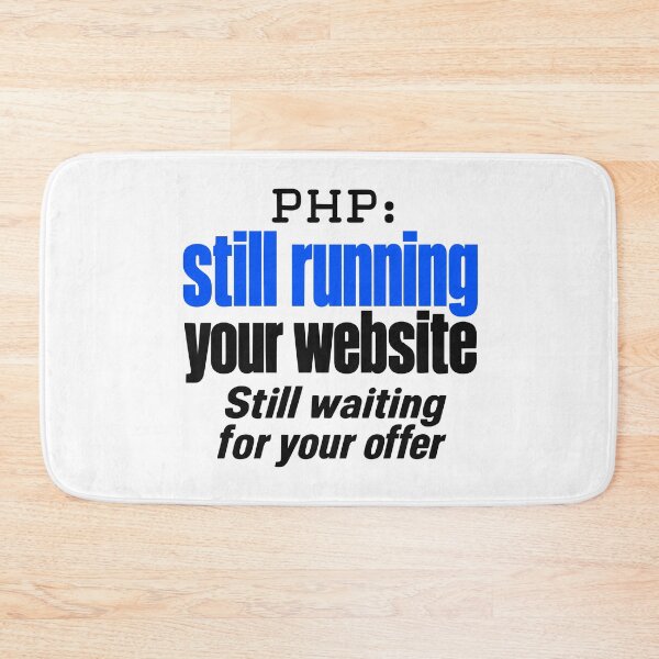 Item preview, PHP Still Running Your Website Funny Programmer Typography Design designed and sold by ThreadQuirk.