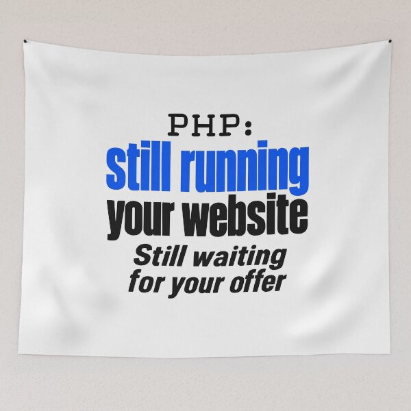 Item preview, PHP Still Running Your Website Funny Programmer Typography Design designed and sold by ThreadQuirk.