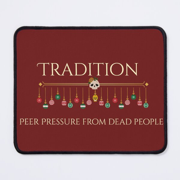 Item preview, Tradition peer pressure from dead people  designed and sold by TRS26.