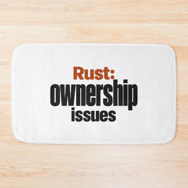 Item preview, Rust I Have Ownership Issues Funny Programmer Typography designed and sold by ThreadQuirk.