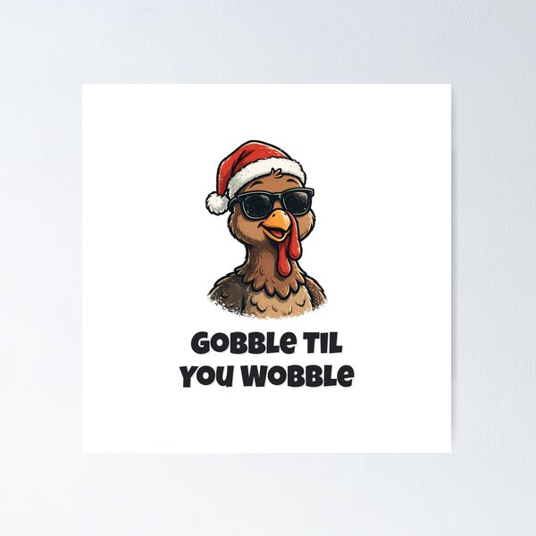 Item preview, Gobble Til You Wobble Funny Turkey Christmas Design designed and sold by Wild Shades.