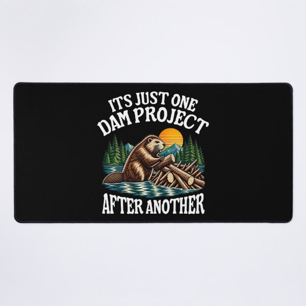 Item preview, It's Just One Dam Project After Another Funny Beaver designed and sold by TAYNAROP.