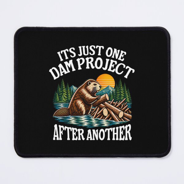 Item preview, It's Just One Dam Project After Another Funny Beaver designed and sold by TAYNAROP.