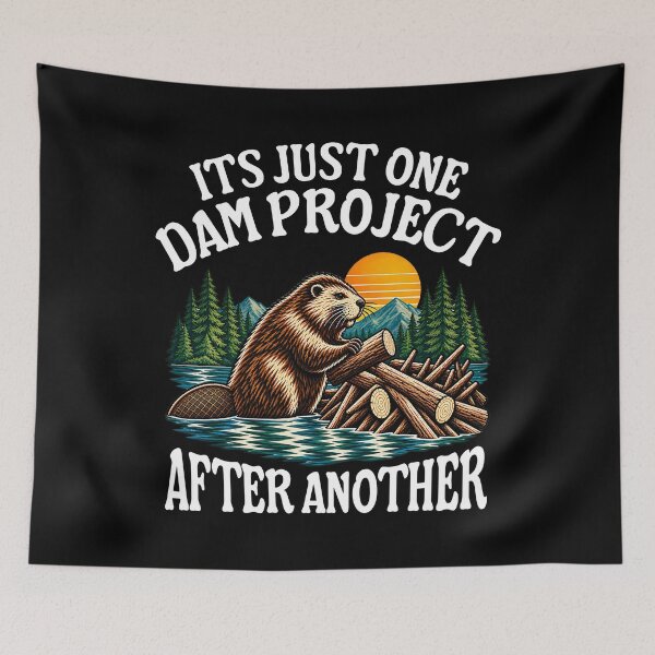 Item preview, It's Just One Dam Project After Another Funny Beaver designed and sold by TAYNAROP.