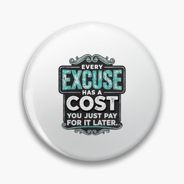 Item preview, Every Excuse Has A Cost You Just Pay For It Later - No Excuses Quote designed and sold by Vibe-Vary.