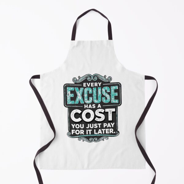 Item preview, Every Excuse Has A Cost You Just Pay For It Later - No Excuses Quote designed and sold by Vibe-Vary.