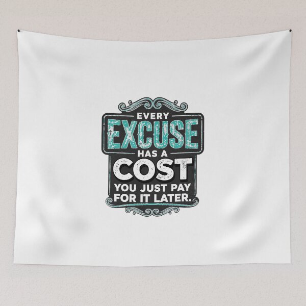Item preview, Every Excuse Has A Cost You Just Pay For It Later - No Excuses Quote designed and sold by Vibe-Vary.