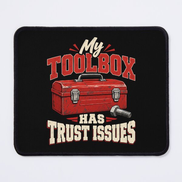 Item preview, My Toolbox Has Trust Issues designed and sold by Good Mood Foundry.