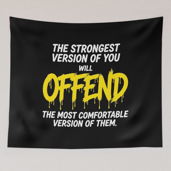 Item preview, The Strongest Version Of You Will Offend The Most Comfortable Version Of Them - Graffiti designed and sold by Vibe-Vary.