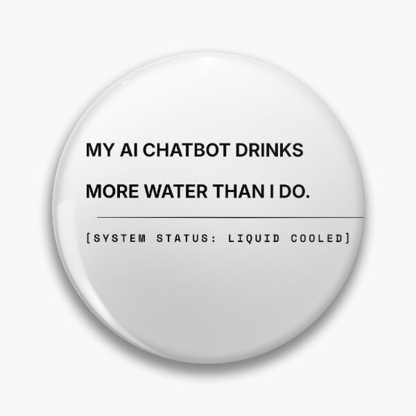 Item preview, My AI Chatbot Drinks More Water Than I Do - Minimalist Tech Tee designed and sold by PhraseCreatives.