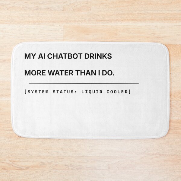 Item preview, My AI Chatbot Drinks More Water Than I Do - Minimalist Tech Tee designed and sold by PhraseCreatives.