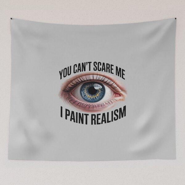 Item preview, You Can't Scare Me, I Paint Realism – Funny Realistic Artist Design designed and sold by Jollys-ArtShop.