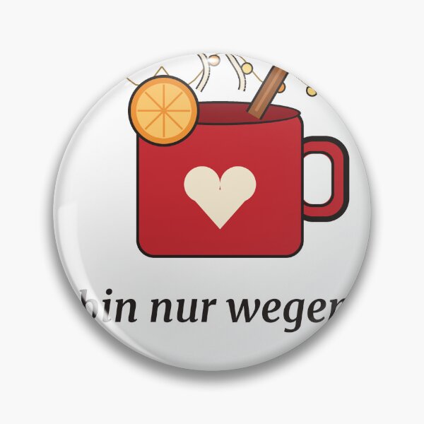 Item preview, Ich bin nur wegen dem Glühwein hier designed and sold by Phaedra Jones.