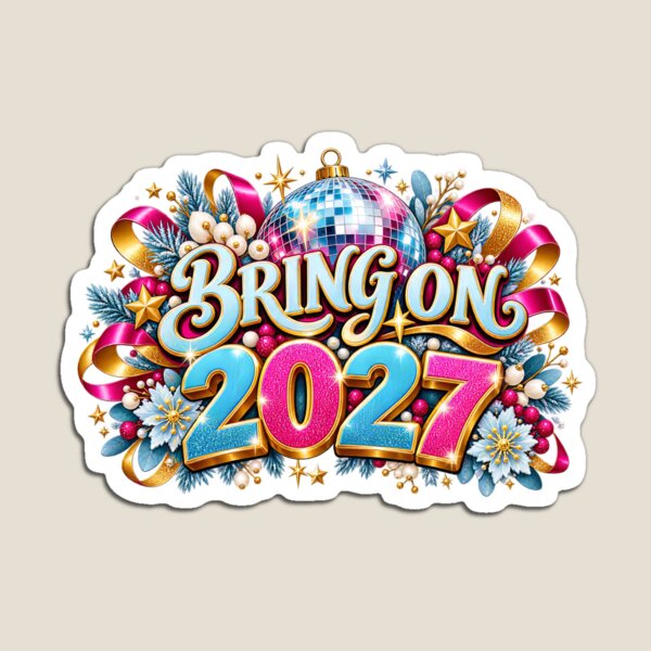 Item preview, Bring on 2027 New Year Quote Festive Celebration Design designed and sold by FuzionRaptor.