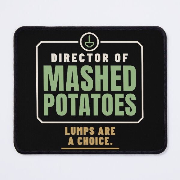 Item preview, Director of Mashed Potatoes Side Dish Family Role designed and sold by T-J-WHATEVER.