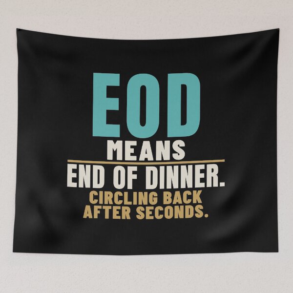 Item preview, EOD Means End of Dinner Office Jargon Humor designed and sold by T-J-WHATEVER.