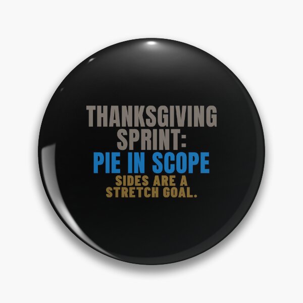 Item preview, Thanksgiving Sprint Pie in Scope Agile Humor designed and sold by T-J-WHATEVER.