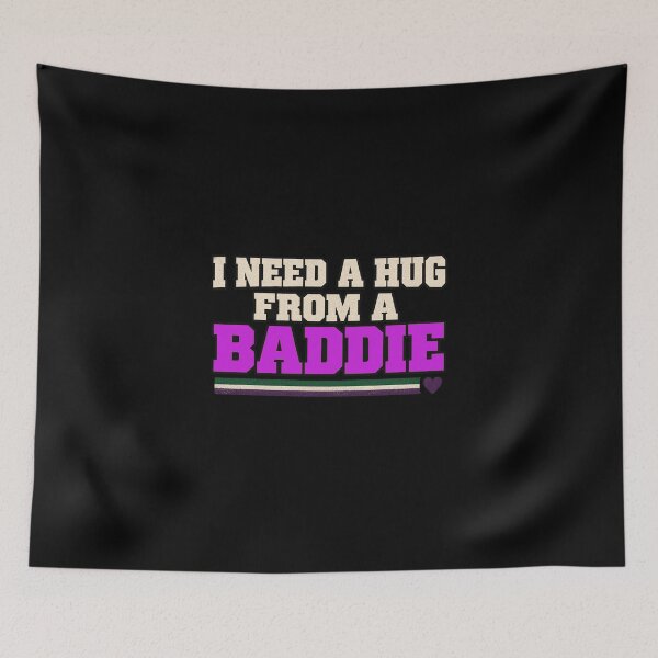 Item preview, I need a hug form a Baddie designed and sold by Konvero.