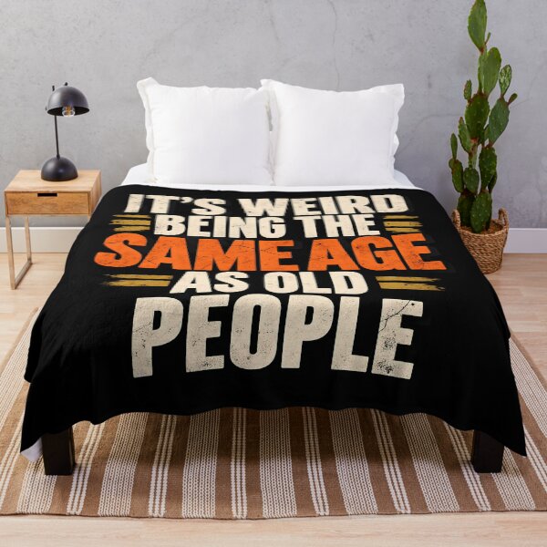 Item preview, It's Weird Being The Same Age As Old People Funny Sarcastic Aging Quote designed and sold by Photo-Sphere101.