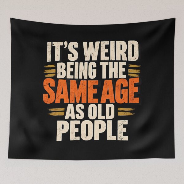 Item preview, It's Weird Being The Same Age As Old People Funny Sarcastic Aging Quote  designed and sold by Photo-Sphere101.