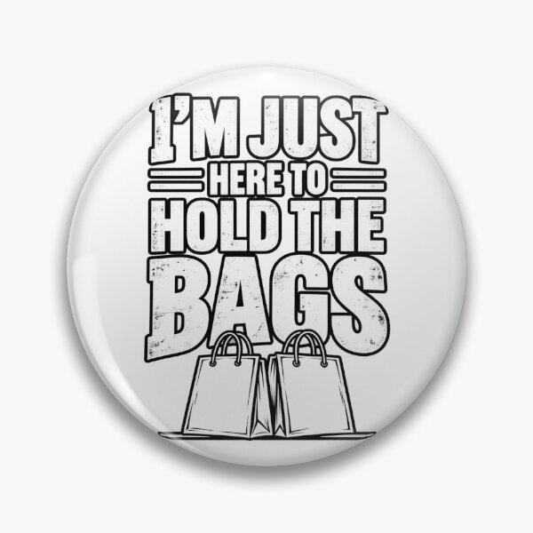 Item preview, I'm Just Here to Hold the Bags designed and sold by MKCREAS.