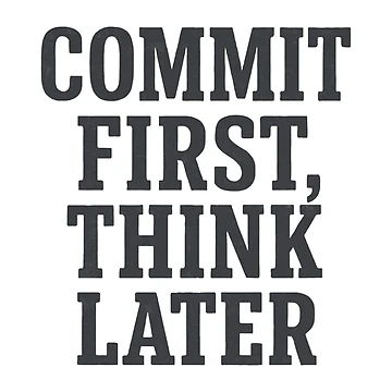 Artwork thumbnail, Commit First Think Later Coding Humor by Jackson-Will