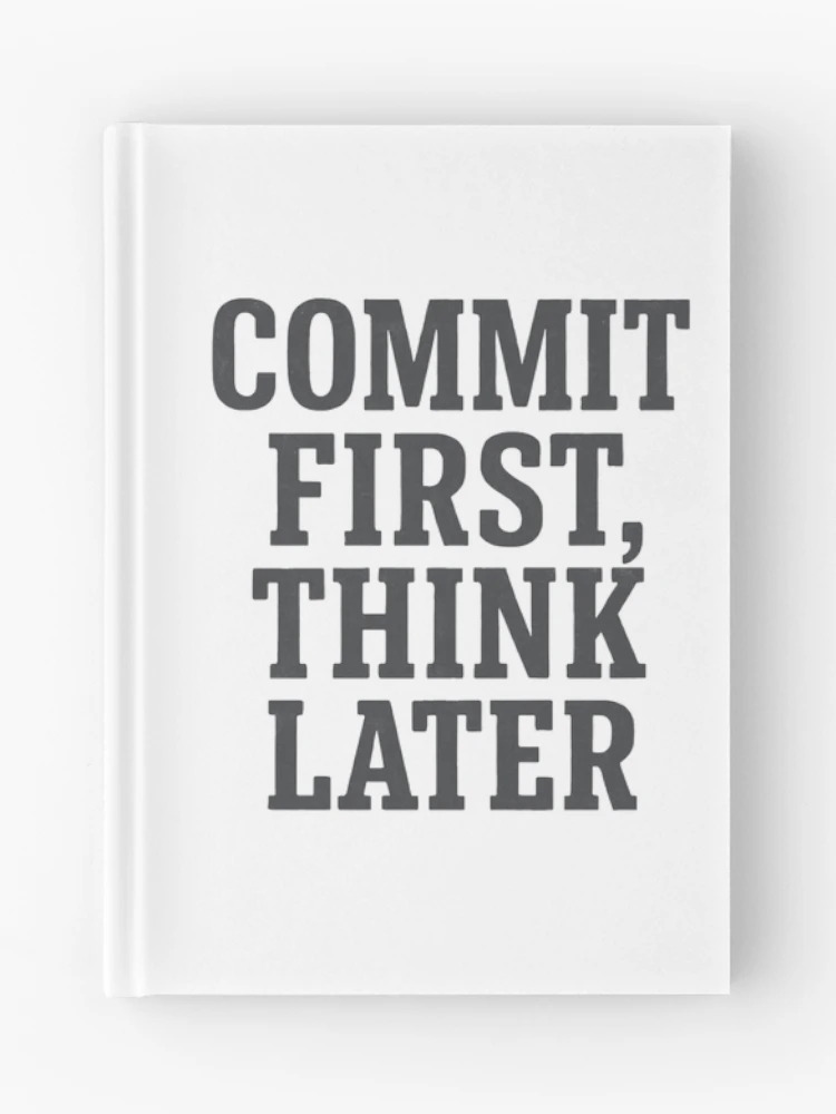 Thumbnail 1 of 3, Journal, Commit First Think Later Coding Humor designed and sold by Jackson-Will.