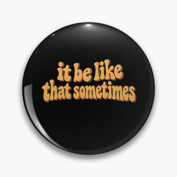 Item preview, It Be Like That Sometimes designed and sold by sollunadesignns.