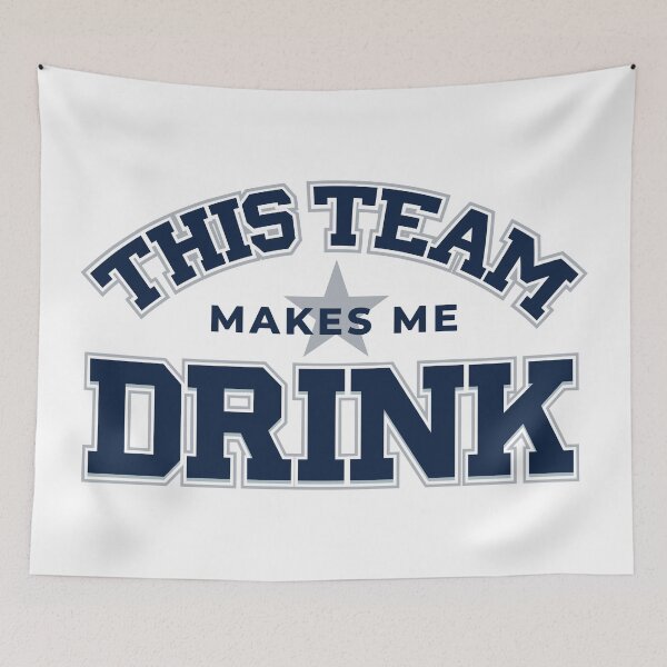 Item preview, This Team Makes Me Drink Funny Dallas Cowboys Football Fan Design designed and sold by brianhillDESIGN.