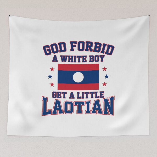 Item preview, Laotian Flag Meme Quote - God Forbid A White Boy Get A Little Laotian    designed and sold by Designart68.