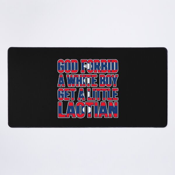 Item preview, Funny Laotian Flag Meme Quote - God Forbid A White Boy Get A Little Laotian designed and sold by Designart68.