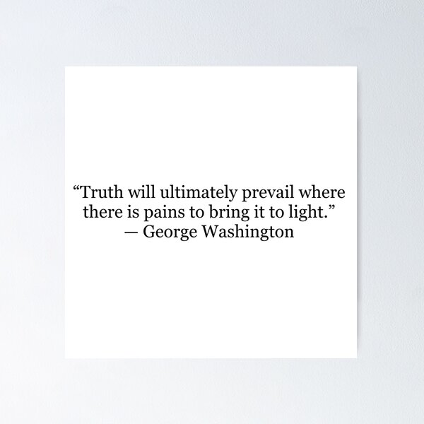 Item preview, Truth Will Ultimately Prevail – George Washington Quote on Truth and Justice designed and sold by The Prose Atelier.