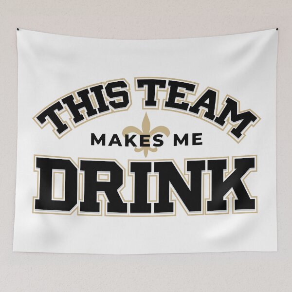 Item preview, This Team Makes Me Drink Funny New Orleans Saints Football Fan Design designed and sold by brianhillDESIGN.