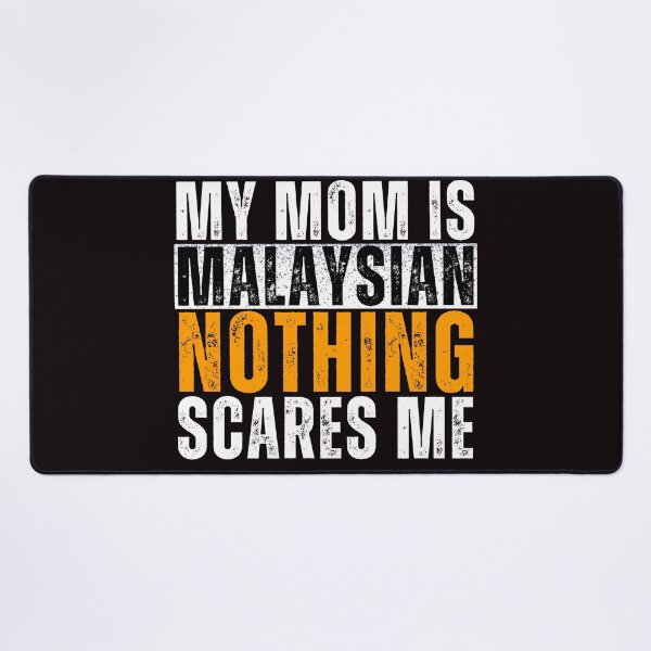 Item preview,  My Mom is Malaysian Nothing Scares me  designed and sold by WeirdlyRare.