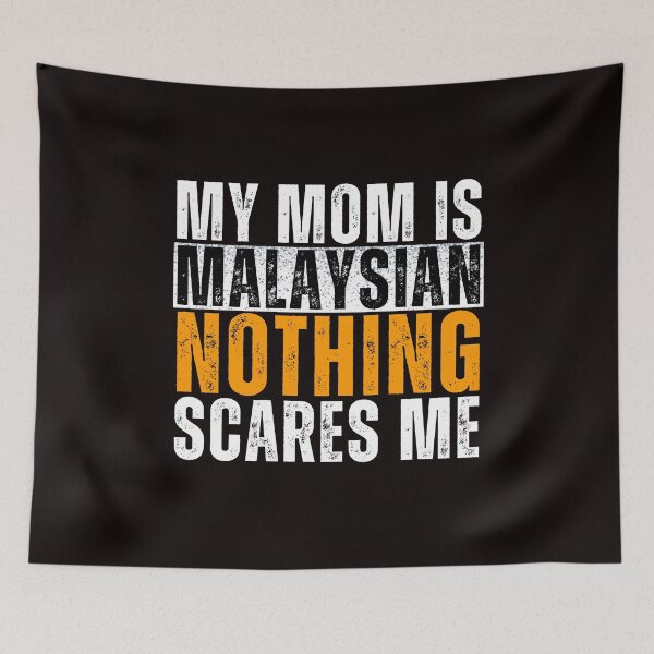 Item preview,  My Mom is Malaysian Nothing Scares me  designed and sold by WeirdlyRare.