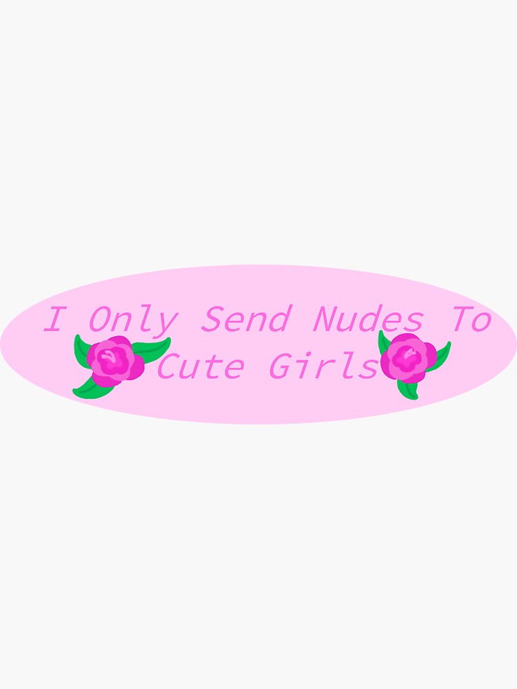 "Send Nudes To Cute Girls" Sticker by Pink-lil-ghost Redbubble