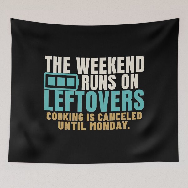 Item preview, The Weekend Runs on Leftovers No Cook Humor designed and sold by T-J-WHATEVER.