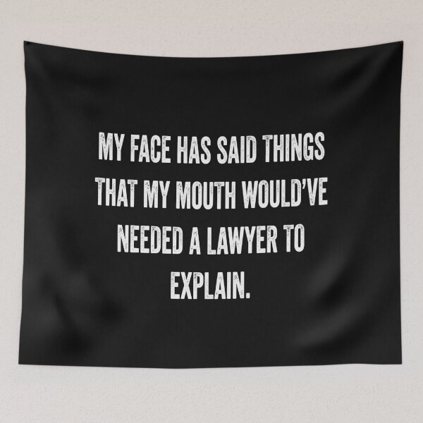 Item preview, My Face Has Said Things that My Mouth Would've Needed designed and sold by Designart68.