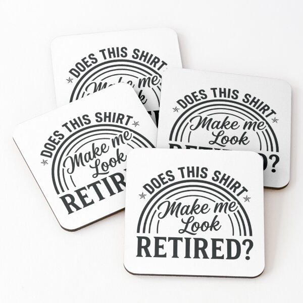 Item preview, Does This Shirt Make Me Look Retired?, Funny Retirement designed and sold by CloudyPress.