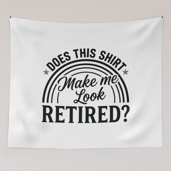 Item preview, Does This Shirt Make Me Look Retired?, Funny Retirement designed and sold by CloudyPress.