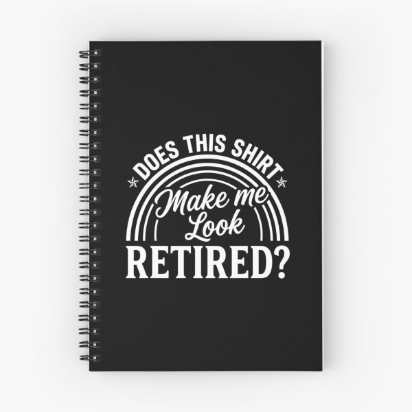 Item preview, Does This Shirt Make Me Look Retired?, Funny Retirement designed and sold by CloudyPress.
